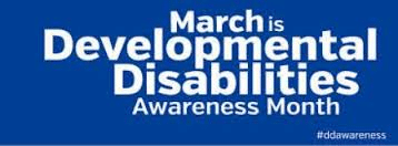 March is National Developmental Disabilities Awareness Month!